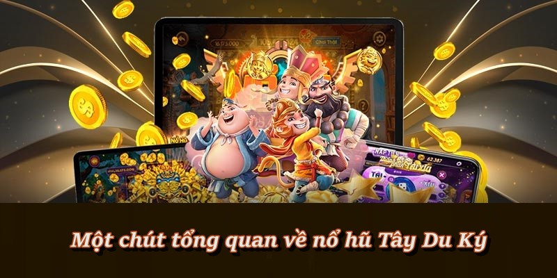 Vì sao Tây Du Ký luôn là game nổ hũ được yêu thích? Vì sao Tây Du Ký luôn là game nổ hũ được yêu thích?